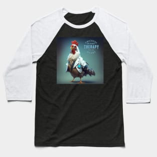 Chickens are the best therapy for the heart Baseball T-Shirt